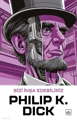 Sizi İnşa Edebiliriz | Philip K. Dick | İthaki Yayınları
