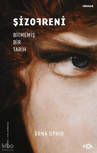 Şizofreni;Bitmemiş Bir Tarih | Orna Ophir | Fol Kitap