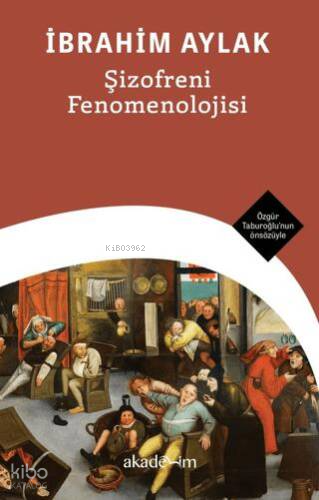 Şizofreni Fenomenolojisi | İbrahim Aylak | Akademim Kitaplığı