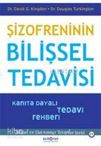 Şizofreninin Bilişsel Tedavisi; Kanıta Dayalı Tedavi Rehberi