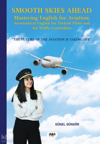 Smooth Skies Ahead;Mastering English for Aviation; Aeronautical English for Turkish Pilots and Air Traffic Controllers