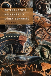 Smyrna/İzmir Hellenistik Dönem Seramiği | Akın Ersoy | Ege Yayınları