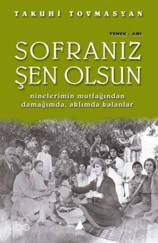 Sofranız Şen Olsun; Ninelerimin Mutfağından Damağımda, Aklımda Kalanlar