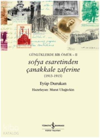 Sofya Esaretinden Çanakkale Zaferine Günlüklerde Bir Ömür II