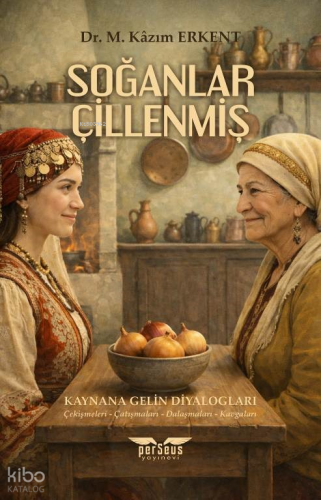 Soğanlar Çillenmiş | M. Kazım Erkent | Perseus Yayınevi