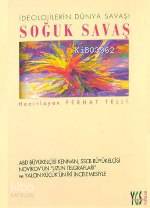 Soğuk Savaş -ideolojilerin Dünya Savaşı-