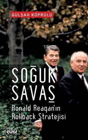 Soğuk Savaş; Ronald Reagan'ın Rolback Stratejisi