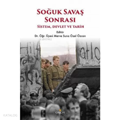 Soğuk Savaş Sonrası: Sistem, Devlet ve Tarih