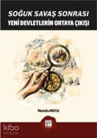Soğuk Savaş Sonrası Yeni Devletlerin Ortaya Çıkışı | Mustafa Mutlu | G