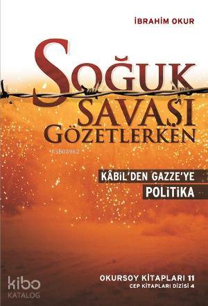 Soğuk Savaşı Gözetlerken; Kabil'den Gazze'ye Politika