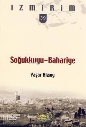 Soğukkuyu - Bahariye; İzmirim - 39