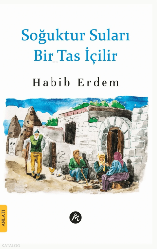 Soğuktur Suları Bir Tas İçilir | Habib Erdem | Mahfel Yayıncılık