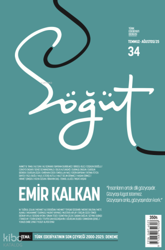 Söğüt – Türk Edebiyatı Dergisi Sayı 34 Temmuz - Ağustos 2025;Emir Kalk