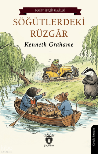Söğütlerdeki Rüzgâr | Kenneth Grahame | Dorlion Yayınevi
