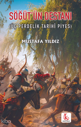 Söğüt'ün Destanı ;Üç Perdelik Tarihî Piyes | Mustafa Yıldız | Kamutay 