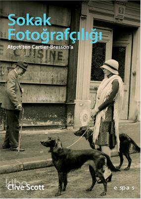 Sokak Fotoğrafçılığı | Clive Scott | Espas Kuram Sanat Yayınları