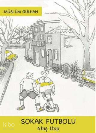 Sokak Futbolu: 4 Taş 1 Top | Müslüm Gülhan | Sancı Yayınları