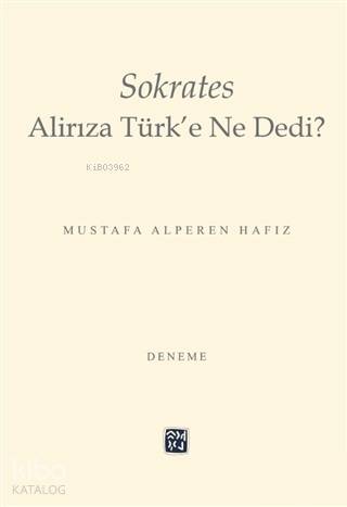 Sokrates Alirıza Türk'e Ne Dedi?