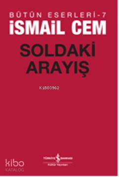 Soldaki Arayış | İsmail Cem | Türkiye İş Bankası Kültür Yayınları