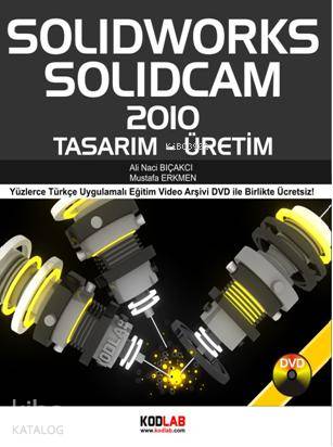 Solidworks Solidcam 2011 Tasarım - Üretim; Yüzlerce Türkçe Uygulamalı Eğitim Video Arşiv  DVD ile Birlikte Ücretsiz!
