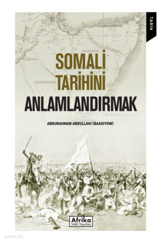 Somali Tarihini Anlamlandırmak | Abdurahman Abdullahi (Baadiyow) | Afr