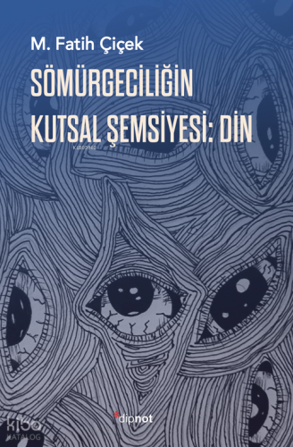 Sömürgeciliğin Kutsal Şemsiyesi: Din | M. Fatih Çiçek | Dipnot Yayınla