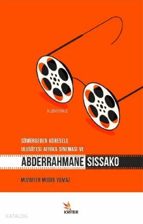 Sömürgeden Küresele Ulusötesi Afrika Sineması ve Abberrahmane Sissako