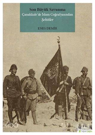 Son Büyük Savunma Çanakkale'de İslam Coğrafyasından Şehitler