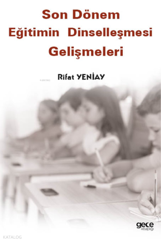 Son Dönem Eğitimin Dinselleşmesi Gelişmeleri | Rifat Yeniay | Gece Kit