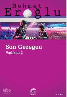 Son Gezegen - Varlıklar 2 | Mehmet Eroğlu | İletişim Yayınları