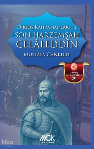 Son Harzemşah: Celaleddin - Diriliş Kahramanları 2 | Mustafa Cankurt |