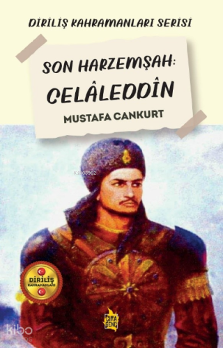 Son Harzemşah: Celâleddin | Mustafa Cankurt | Çıra Yayınları