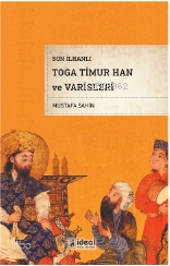 Son İlhanlı Toga Timur Han Ve Varisleri