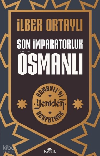 Son İmparatorluk Osmanlı - Osmanlı'yı Yeniden Keşfetmek | İlber Ortayl