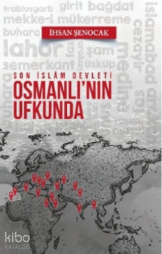 Son İslam Devleti Osmanlı'nın Ufkunda | İhsan Şenocak | Hüküm Kitap