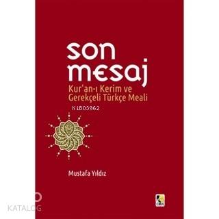 Son Mesaj / Kur'an-ı Kerim ve Gerekçeli Türkçe Meali (Ciltli, Küçük Bo