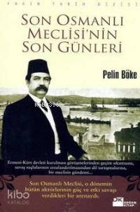 Son Osmanlı Meclisi´nin Son Günleri