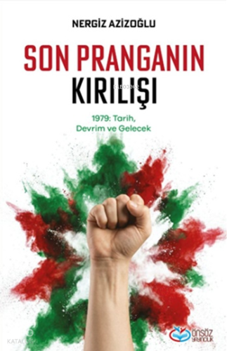 Son Pranganın Kırılışı;1979: Tarih, Devrim ve Gelecek | Nergiz Azizoğl