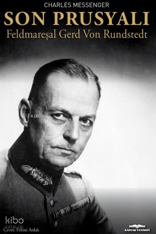 Son Prusyalı: Feldmareşal Gerd Von Rundstedt | Charles Messenger | Kas