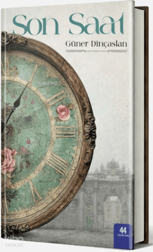 Son Saat | Güner Dinçaslan | 44 Yayınları