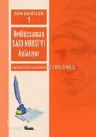 Son Şahitler 1; Bediüzzaman Said Nursi´yi Anlatıyor