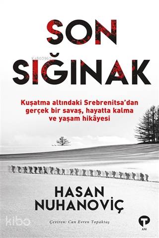 Son Sığınak; Kuşatma Altındaki Srebrenitsa'dan Gerçek Bir Savaş, Hayatta Kalma Hikayesi