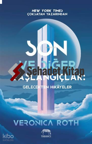 Son ve Diğer Başlangıçlar;Gelecekten Hikâyeler