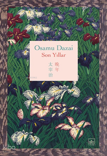 Son Yıllar (Ciltli) | Osamu Dazai | İthaki Yayınları