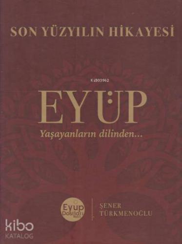 Son Yüzyılın Hikayesi Eyüp; Yaşayanların Dilinden