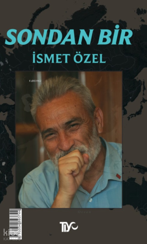 Sondan Bir | İsmet Özel | Tiyo Yayınevi