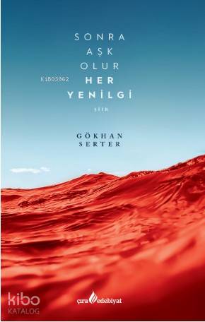 Sonra Aşk Olur Her Yenilgi | Gökhan Serter | Çıra Yayınları