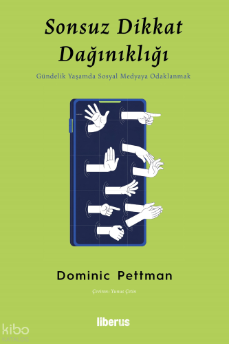 Sonsuz Dikkat Dağınıklığı | Dominic Pettman | Liberus Yayınları
