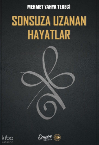 Sonsuza Uzanan Hayatlar | Mehmet Yahya Tekeci | Cenevre Fikir Sanat