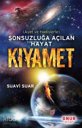 Sonsuzluğa Açılan Hayat Kıyamet; Ayet ve Hadislerle